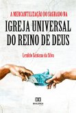 A Mercantilização do Sagrado na Igreja Universal do Reino de Deus (eBook, ePUB)