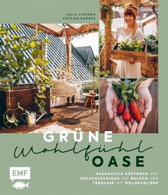 Grüne Wohlfühloase - Nachhaltig Gärtnern und Entschleunigen auf Balkon und Terrasse - Mit @globusliebe - Lassner, Julia;Endres, Patrick