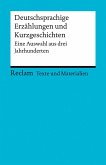 Deutschsprachige Erzählungen und Kurzgeschichten. Eine Auswahl aus drei Jahrhunderten