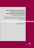 Wie die Migration von Pflegekräften mit im Ausland erworbener Berufsqualifikation die Pflegeberufe in Deutschland verändert