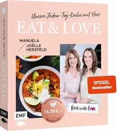 Aktion   Nur für kurze Zeit   Food with love: Eat & Love - Unsere Jeden-Tag-Küche mit Herz - Herzfeld, Manuela;Herzfeld, Joëlle