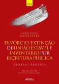 Divórcio, extinção de união estável e inventário por escritura pública (eBook, ePUB)