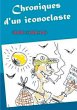 Chroniques d'un iconoclaste - Bild 1