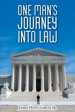 One Man's Journey Into Law (eBook, ePUB) - Garcia, James Hunt