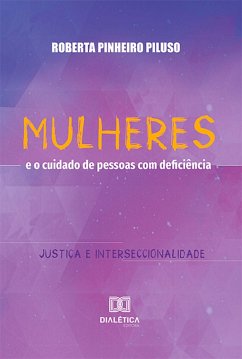 Mulheres e o cuidado de pessoas com deficiência (eBook, ePUB) - Piluso, Roberta Pinheiro