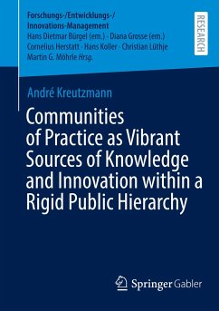 Communities of Practice as Vibrant Sources of Knowledge and Innovation within a Rigid Public Hierarchy - Kreutzmann, André