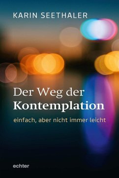 Der Weg der Kontemplation: einfach, aber nicht immer leicht (eBook, PDF) - Seethaler, Karin
