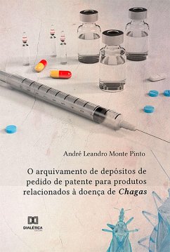 Cover O arquivamento de depósitos de pedido de patente para produtos relacionados à doença de Chagas (eBook, ePUB)