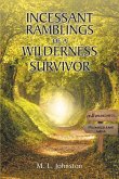Incessant Ramblings of a Wilderness Survivor (eBook, ePUB)