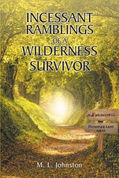 Incessant Ramblings of a Wilderness Survivor (eBook, ePUB) - Johnston, M. L.