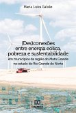 (Des)conexões entre energia eólica, pobreza e sustentabilidade em municípios da região do Mato Grande no estado do Rio Grande do Norte (eBook, ePUB)