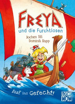 Auf ins Gefecht! / Freya und die Furchtlosen Bd.1 - Till, Jochen