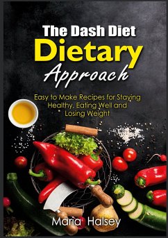 The Dash Diet Dietary Approach - Halsey, Maria