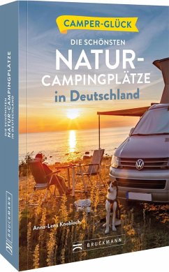 Camperglück Die schönsten Natur-Campingplätze in Deutschland - Harder, Corinna