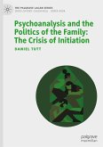 Psychoanalysis and the Politics of the Family: The Crisis of Initiation