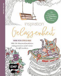 Inspiration Gelassenheit - Mit 50 Ausmalmotiven entspannen und neue Kraft tanken