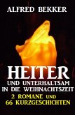 Heiter und unterhaltsam in die Weihnachtszeit: 2 Romane und 66 Kurzgeschichten (eBook, ePUB)