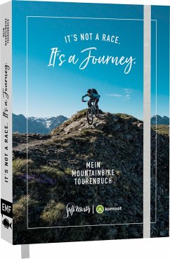 It's not a race. It's a journey. - Mein Mountainbike Tourenbuch - Marth, Steffi