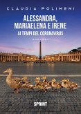 Alessandra, MariaElena e Irene ai tempi del Coronavirus (eBook, ePUB)