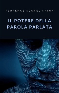 Il potere della parola parlata (tradotto) (eBook, ePUB) - Scovel Shinn, Florence