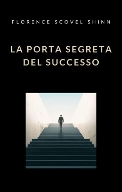 La porta segreta del successo (tradotto) (eBook, ePUB) - Scovel Shinn, Florence