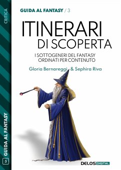 Itinerari di scoperta. I sottogeneri del fantasy ordinati per contenuto (eBook, ePUB) - Bernareggi, Gloria; Riva, Sephira