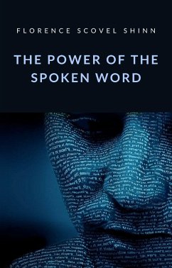 The power of the spoken word (translated) (eBook, ePUB) - Scovel Shinn, Florence