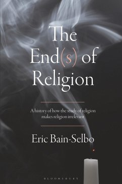 The End(s) of Religion (eBook, PDF) - Bain-Selbo, Eric