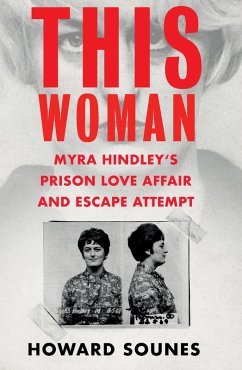 This Woman: Myra Hindley's Prison Love Affair and Escape Attempt (eBook, ePUB) - Sounes, Howard