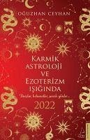 Karmik Astroloji ve Ezoterizm Isiginda 2022 - Ceyhan, Oguzhan