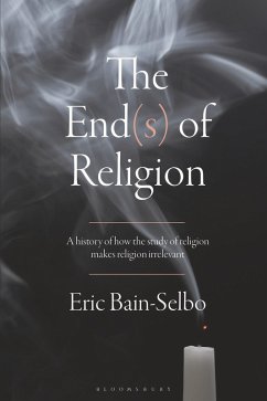 The End(s) of Religion (eBook, ePUB) - Bain-Selbo, Eric
