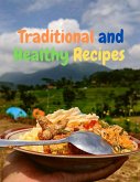 Traditional and Healthy Recipes for a Tasteful Life