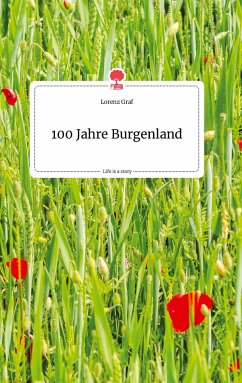 100 Jahre Burgenland. Life is a Story - story.one - Graf, Lorenz