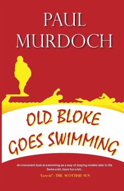 Old Bloke Goes Swimming - Murdoch, Paul