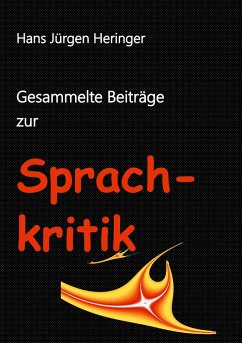 Gesammelte Beiträge zur Sprachkritik - Heringer, Hans Jürgen