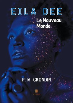 Eila Dee: Le Nouveau Monde - P M Grondin