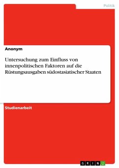 Untersuchung zum Einfluss von innenpolitischen Faktoren auf die Rüstungsausgaben südostasiatischer Staaten - Anonymous