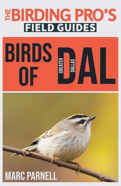 Birds of Greater Dallas (The Birding Pro's Field Guides) - Parnell, Marc