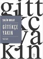 Gittikce Yakin - Bolat, Salih