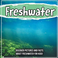 Freshwater: Discover Pictures and Facts About Freshwater For Kids! - James, William