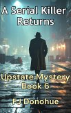 A Serial Killer Returns (Upstate Mystery, #6) (eBook, ePUB)
