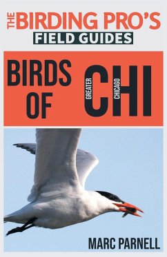 Birds of Greater Chicago (The Birding Pro's Field Guides) - Parnell, Marc