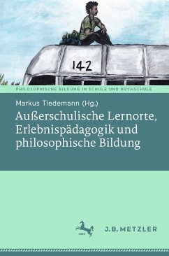 Außerschulische Lernorte, Erlebnispädagogik und philosophische Bildung (eBook, PDF)