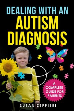 Dealing With an Autism Diagnosis A Complete Guide for Parents (eBook, ePUB) - Zeppieri, Susan