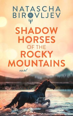 Shadow Horses of the Rocky Mountains (eBook, ePUB) - Birovljev, Natascha