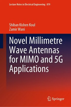 Novel Millimetre Wave Antennas for MIMO and 5G Applications (eBook, PDF) - Koul, Shiban Kishen; Wani, Zamir