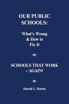 Our Public Schools: What's Wrong & How to Fix It (eBook, ePUB) - Horton, Darrell L.