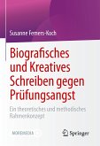 Biografisches und Kreatives Schreiben gegen Prüfungsangst (eBook, PDF)