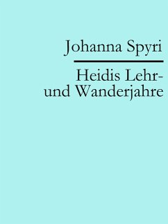 Heidis Lehr- und Wanderjahre (eBook, ePUB) - Spyri, Johanna