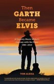 Then Garth Became Elvis (eBook, ePUB)